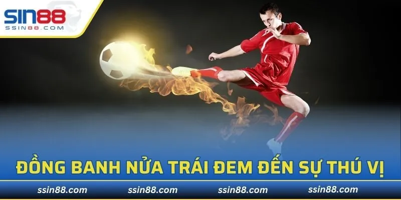 Đồng banh nửa trái đem đến sự thú vị