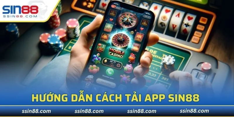 Hướng dẫn cách tải app SIN88 thành công