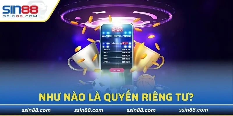 Như nào là quyền riêng tư?
