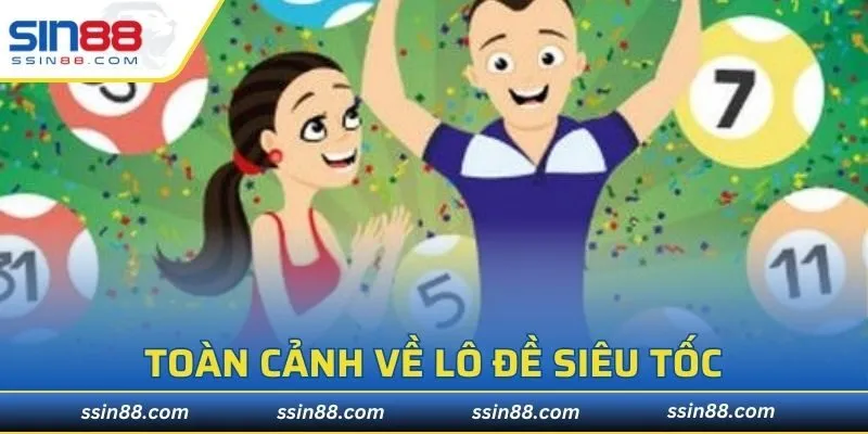 Toàn cảnh về lô đề siêu tốc